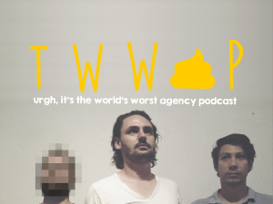 <i>The World’s Worst Agency Podcast</i> is actually worth listening to