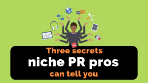 Infographic: Three secrets niche PR pros can tell you