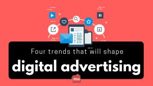 Infographic: Four trends that will shape digital advertising in 2019