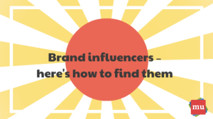 Video: Brand influencers –  here's how to find them