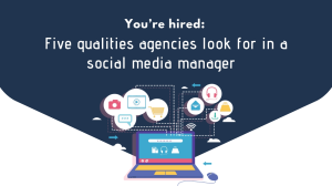 Infographic: You’re hired – Five qualities agencies look for in a social media manager