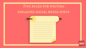 Five rules for writing engaging social media posts