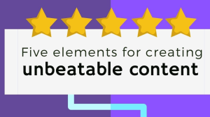 Infographic: Five elements for creating unbeatable content