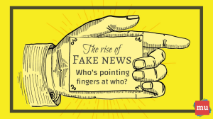 The rise of fake news: Who’s pointing fingers at who?