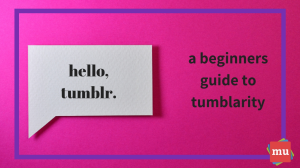 How to use Tumblr: a beginner’s guide to ‘Tumblarity’