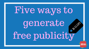 Five ways to generate free publicity for your brand