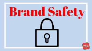 Brand safety: The three must-knows for PR pros