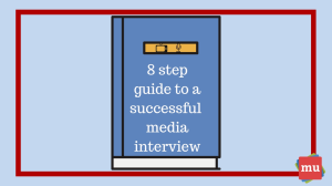 An eight-step guide to a successful media interview