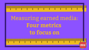 Measuring earned media: Four metrics to focus on