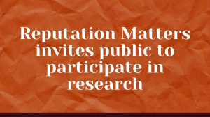 Reputation Matters invites the public to participate in research