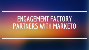Engagement Factory partners with Marketo