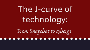 The J-curve of technology: From Snapchat to cyborgs