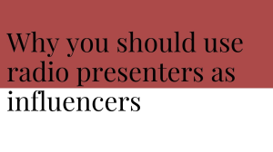 Why you should use radio presenters as influencers