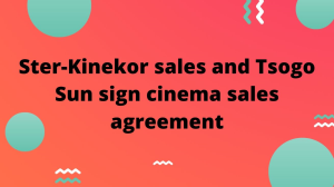 Ster-Kinekor sales and Tsogo Sun sign cinema sales agreement