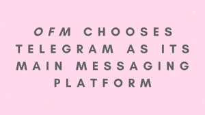<i>OFM</i> chooses Telegram as its main messaging platform