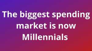 The biggest spending market is now Millennials