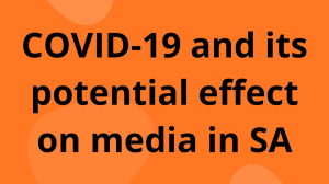 COVID-19 and its potential effect on media in SA