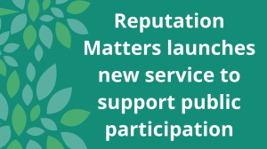 Reputation Matters launches new service to support public participation