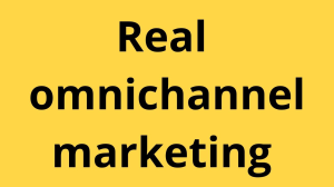 How to get real omnichannel marketing to come into view