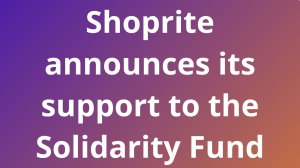 Shoprite announces its support to the Solidarity Fund