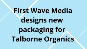 First Wave Media designs new packaging for Talborne Organics