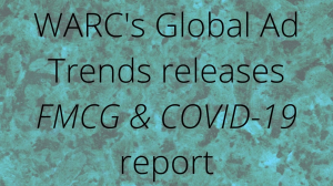WARC's Global Ad Trends releases <i>FMCG & COVID-19</i> report
