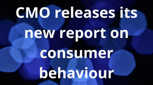 CMO releases its new report on consumer behaviour