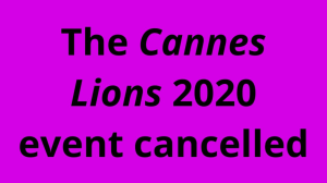 The <i>Cannes Lions</i> 2020 event cancelled