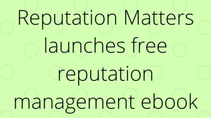 Reputation Matters launches free reputation management ebook