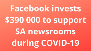 Facebook invests $390 000 to support SA newsrooms during COVID-19