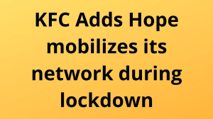 KFC Adds Hope mobilizes its network during lockdown