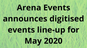 Arena Events announces digitised events line-up for May 2020
