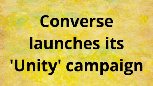 Converse launches its 'Unity' campaign