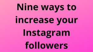 10 Smart ways to increase your Instagram followers 10 Smart ways to increase your Instagram followers