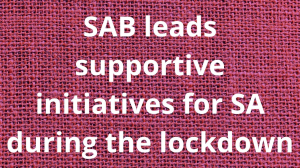 SAB leads supportive initiatives for SA during the lockdown