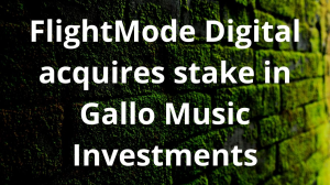 FlightMode Digital acquires stake in Gallo Music Investments
