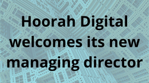 Hoorah Digital welcomes its new managing director