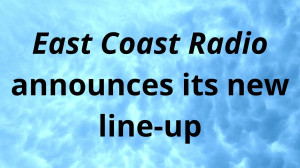 <i>East Coast Radio</i> announces its new line-up
