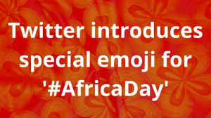Twitter introduces special emoji for '#AfricaDay'