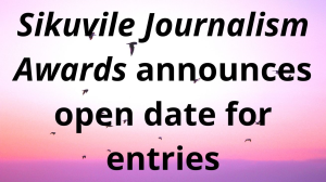 <i>Sikuvile Journalism Awards</i> announces open date for entries