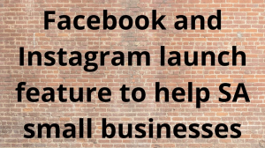 Facebook and Instagram launch feature to help SA small businesses