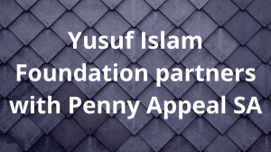 Yusuf Islam Foundation partners with Penny Appeal SA