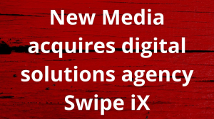 New Media acquires digital solutions agency Swipe iX