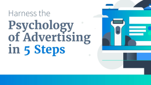 Infographic: Harness the psychology of advertising in five steps