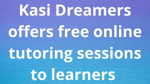 Kasi Dreamers offers free online tutoring sessions to learners
