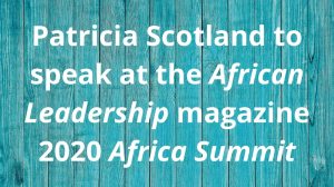 Patricia Scotland to speak at the <i>African Leadership</i> magazine 2020 <i>Africa Summit</i>