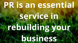 PR is an essential service in rebuilding your business