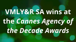 VMLY&R SA wins at the <i>Cannes Agency of the Decade Awards</i>