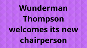 Wunderman Thompson welcomes its new chairperson