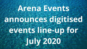 Arena Events announces digitised events line-up for July 2020